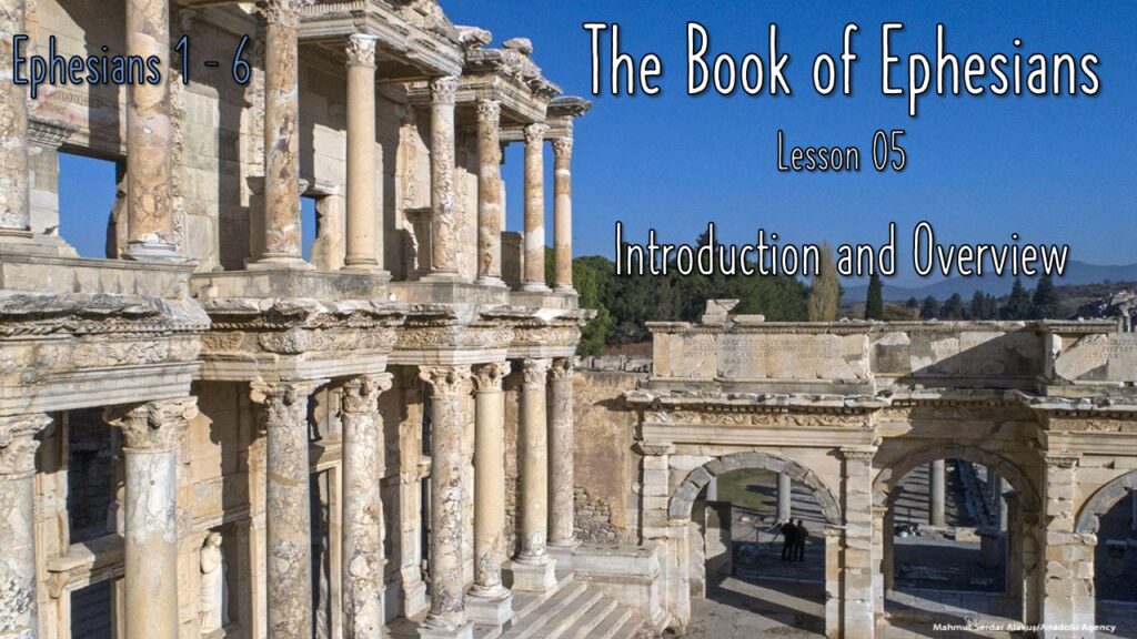 Ephesians – 05 – Introduction and Overview