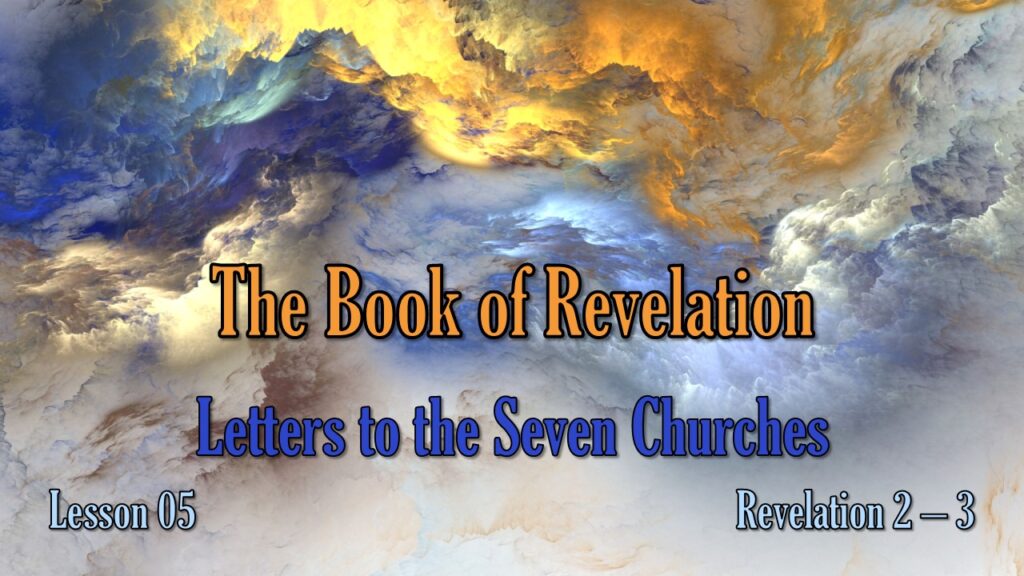 Revelation – 05 – Letters to the Seven Churches