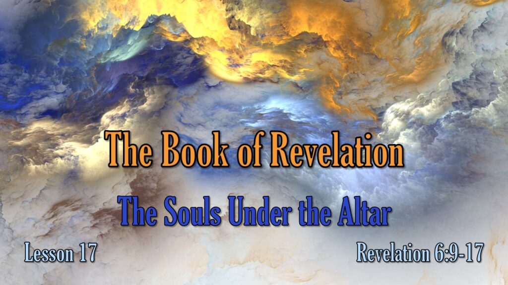Revelation – 17 – The Souls Under the Altar