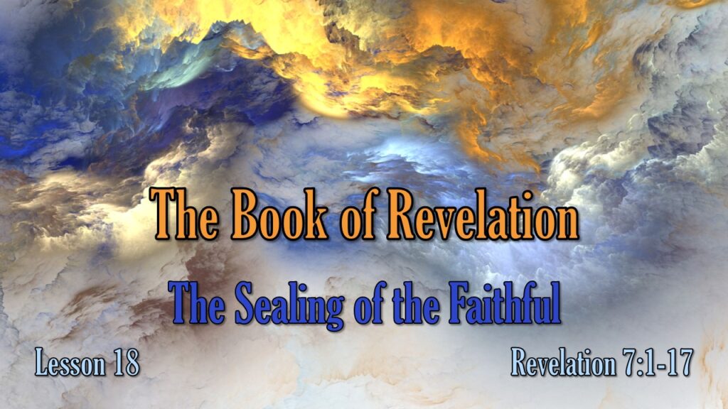 Revelation – 18 – The Sealing of the Faithful