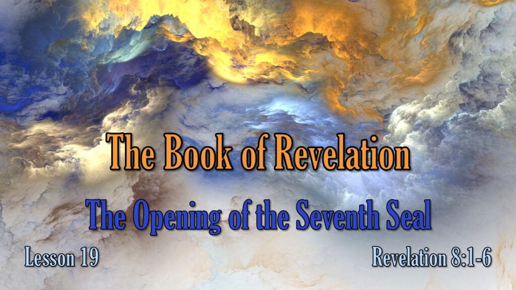 Revelation – 19 – The Seventh Seal Opened