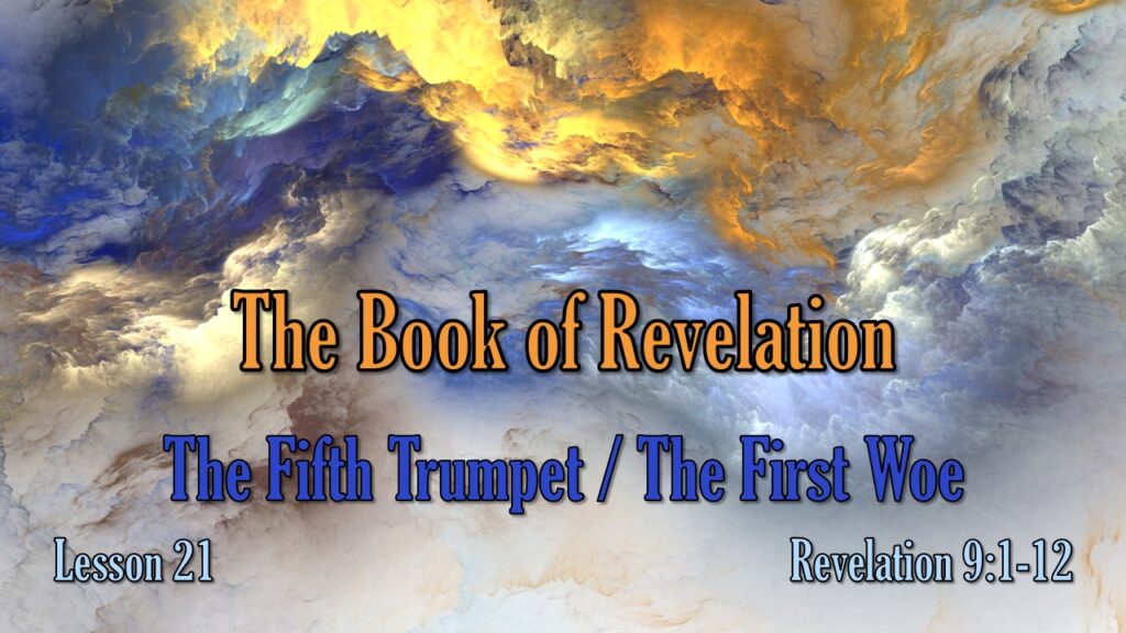 Revelation – 21 – The Fifth Trumpet / The First Woe
