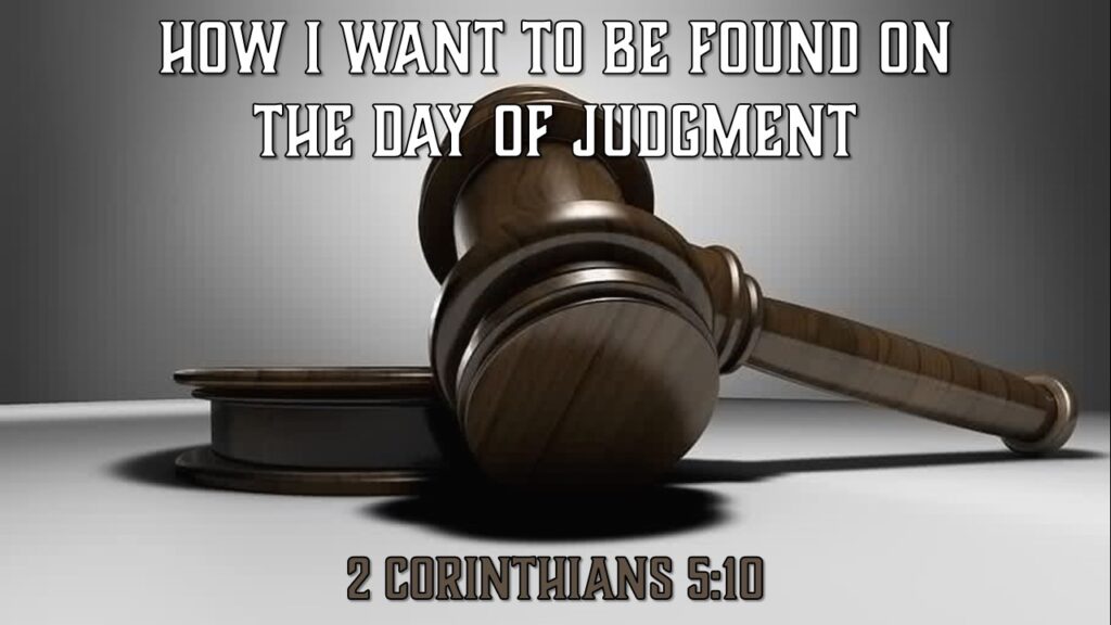 How I Want To Be Found on the Day of Judgment