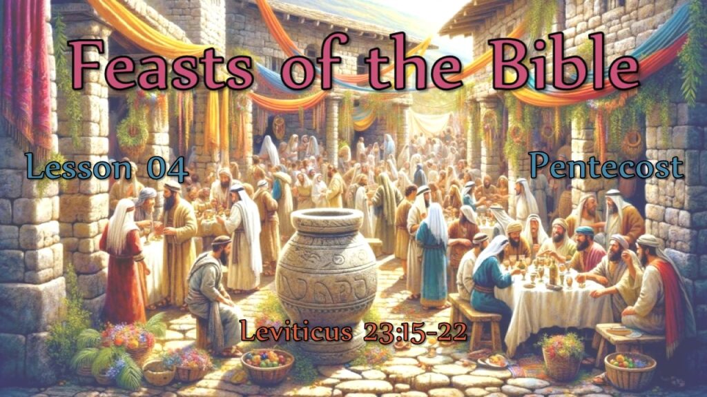 Bible Feasts – 04 – The Feast of Pentecost
