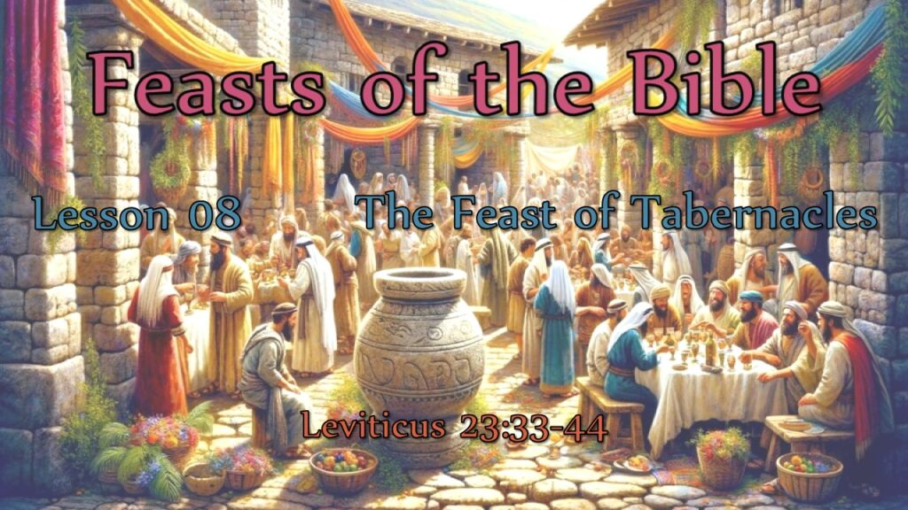 Bible Feasts – 08 – The Feast of Tabernacles