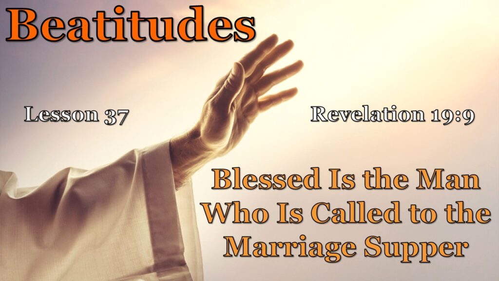 Beatitudes – 37 – The Man Who Is Called to the Wedding Supper