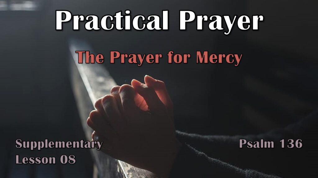 Practical Prayer – 21 – The Prayer for Mercy