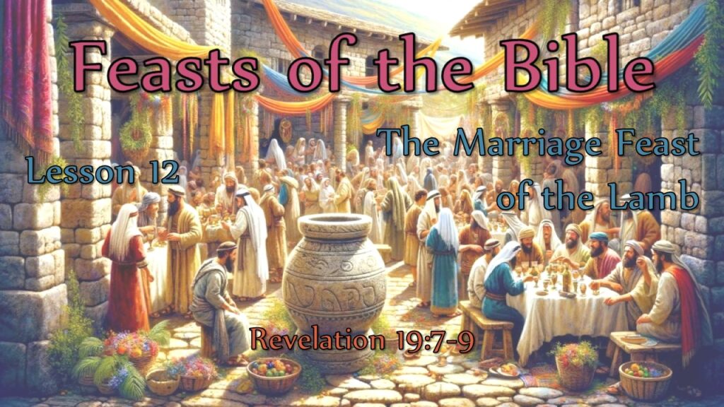 Bible Feasts – 12 – The Marriage Feast of the Lamb