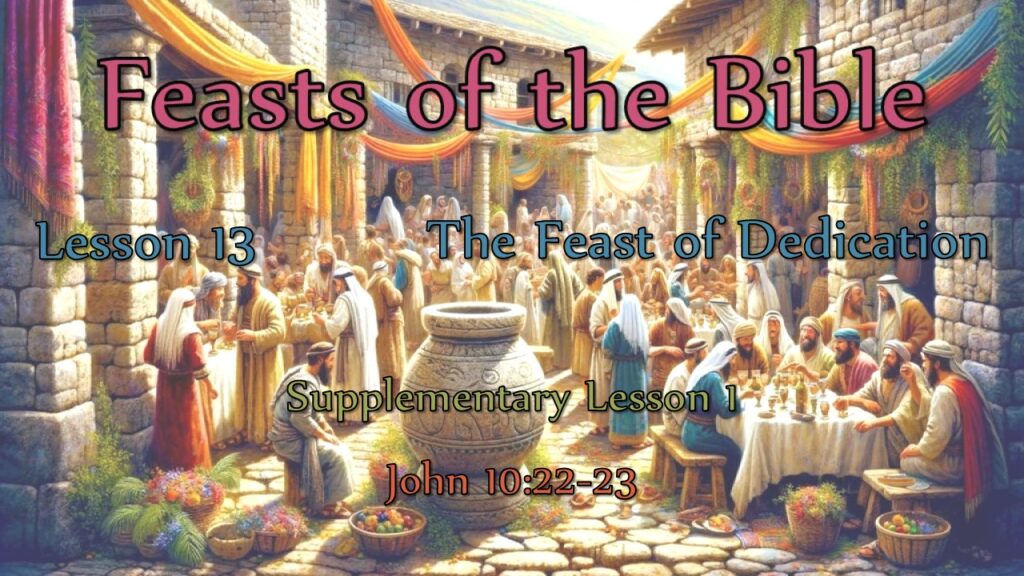 Bible Feasts – 13 – The Feast of Dedication