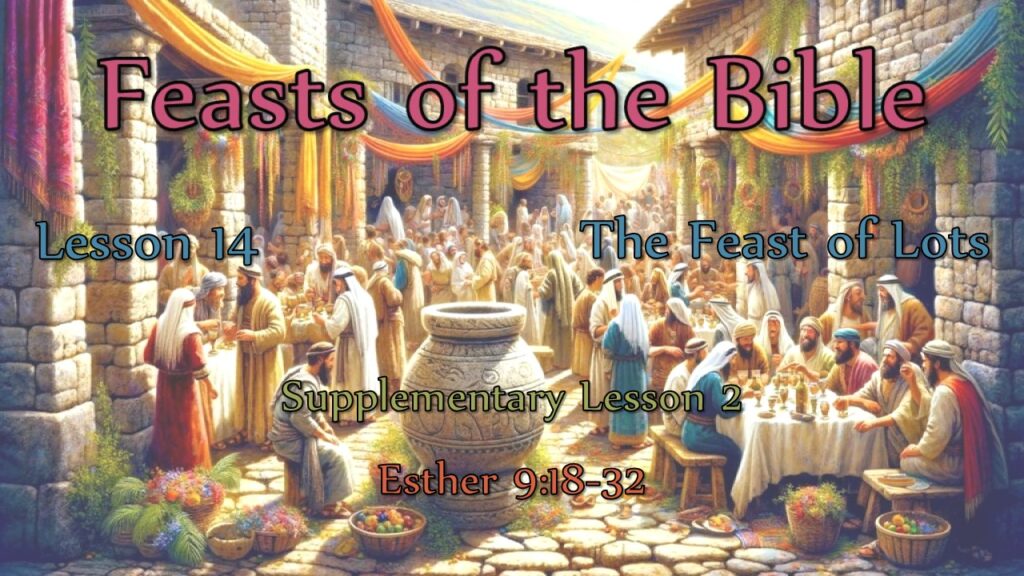 Bible Feasts – 14 – The Feast of Lots (Purim)