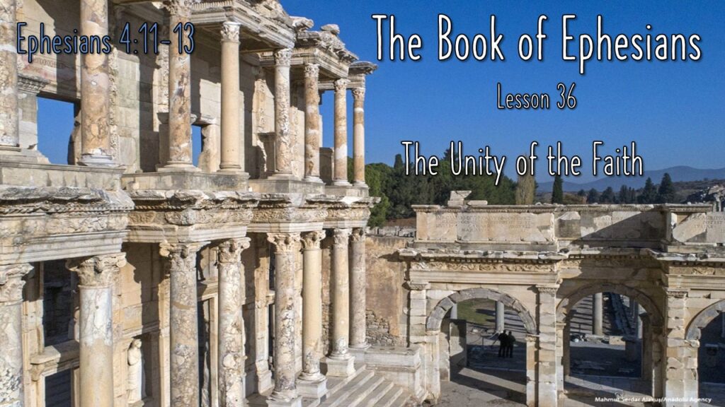 Ephesians – 36 – The Unity of the Faith