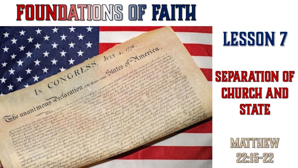 Foundations of Faith – 07 – Separation of Church and State