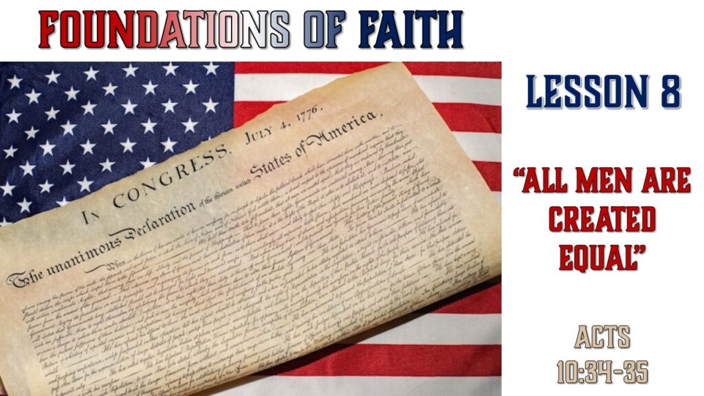 Foundations of Faith – 08 – “All Men Are Created Equal”