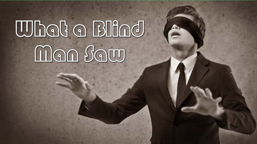 What a Blind Man Saw
