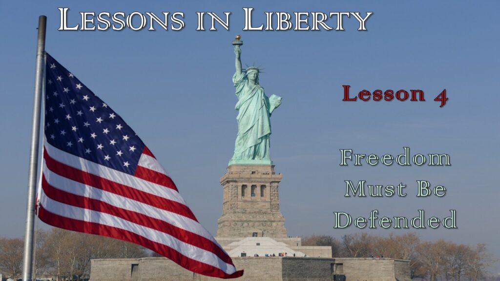 Lessons in Liberty – 04 – Freedom Must Be Defended