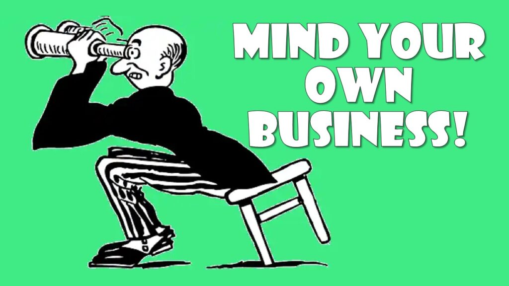 Mind Your Own Business!