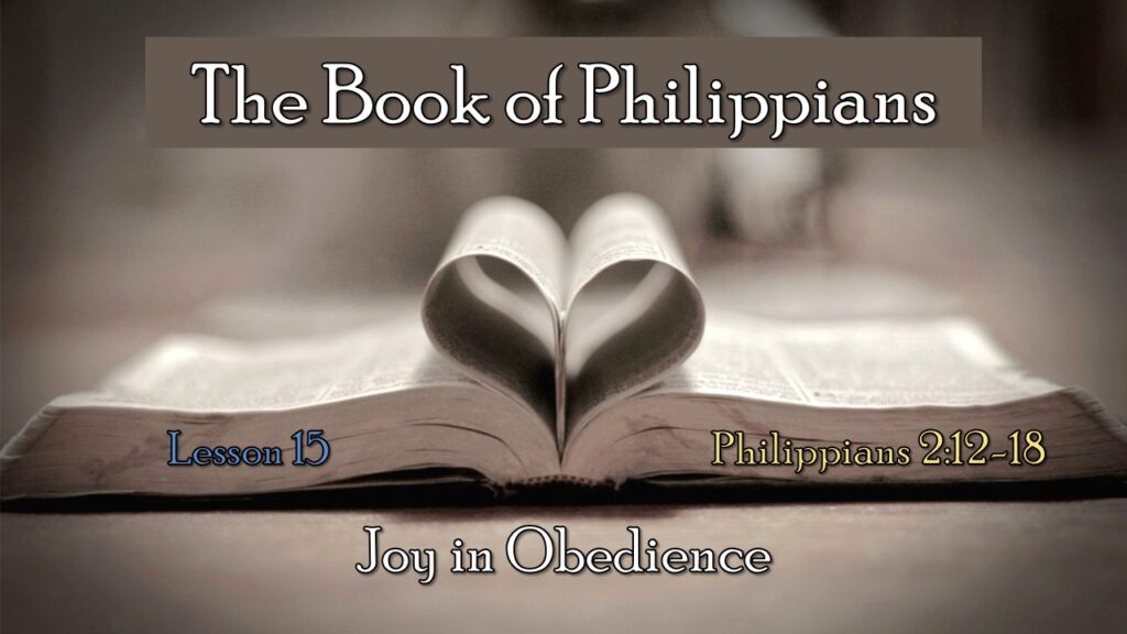 Philippians – 15 – Joy in Obedience
