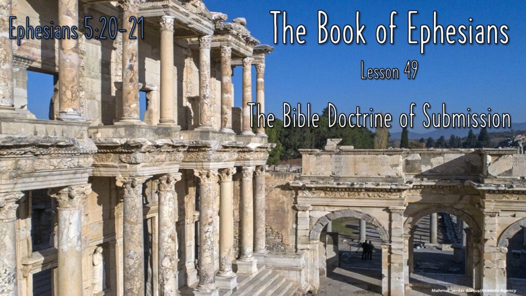 Ephesians – 49 – The Bible Doctrine of Submission