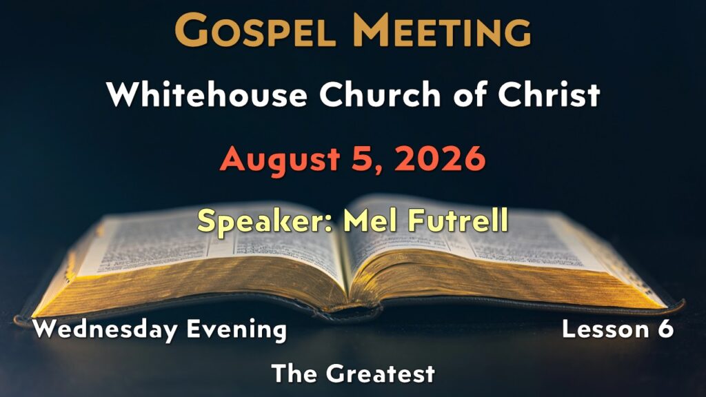 2026 Gospel Meeting – 6 – The Greatest