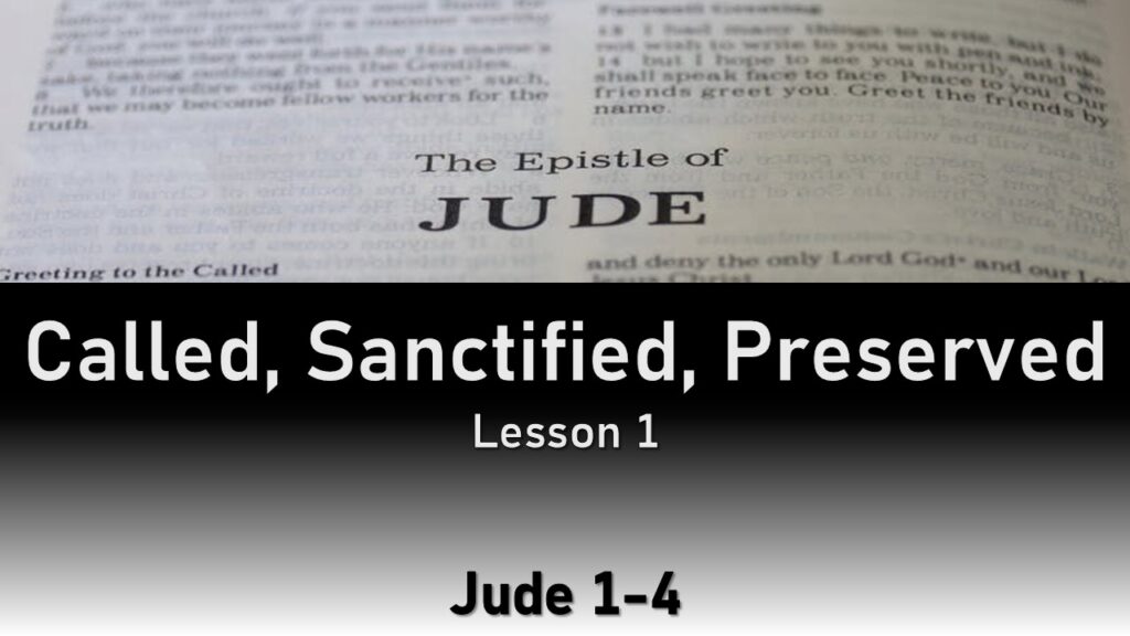 Jude – 2 – Called, Sanctified, Preserved