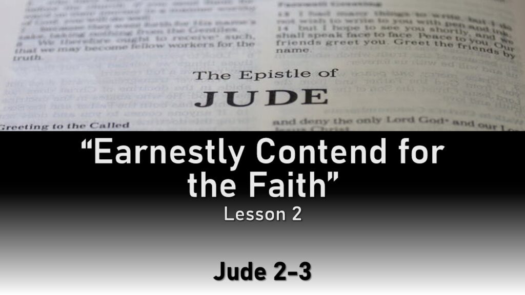 Jude – 3 – “Earnestly Contend for the Faith”