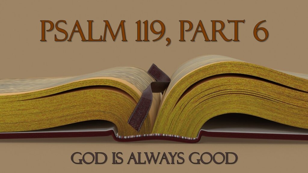 Psalm 119 – 6 – God Is Always Good
