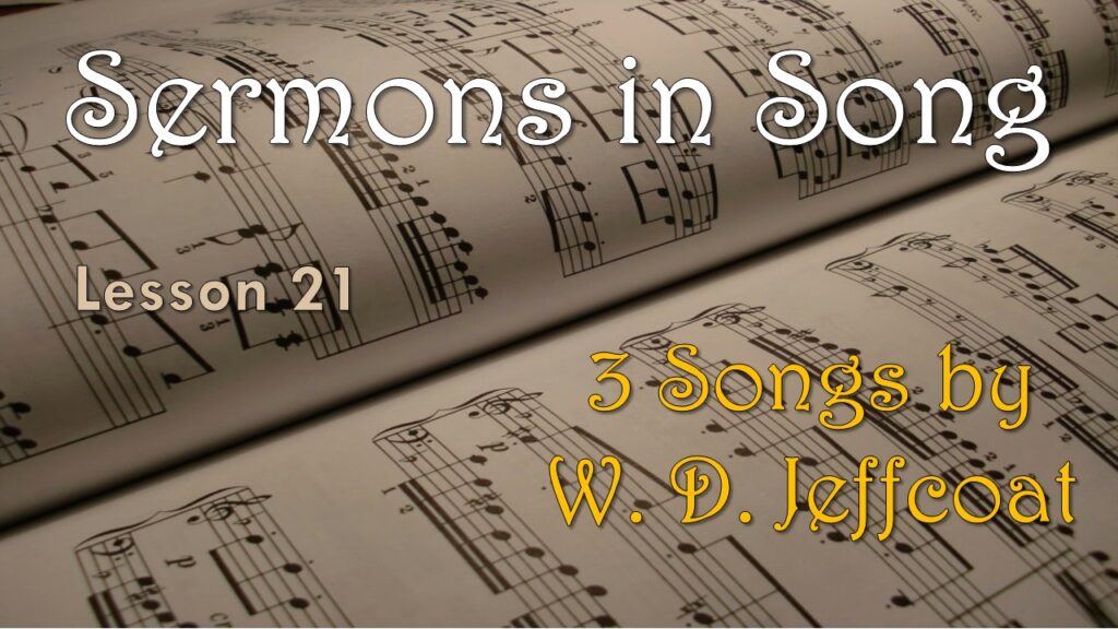 Sermons in Song – 21 – Three Songs by W. D. Jeffcoat