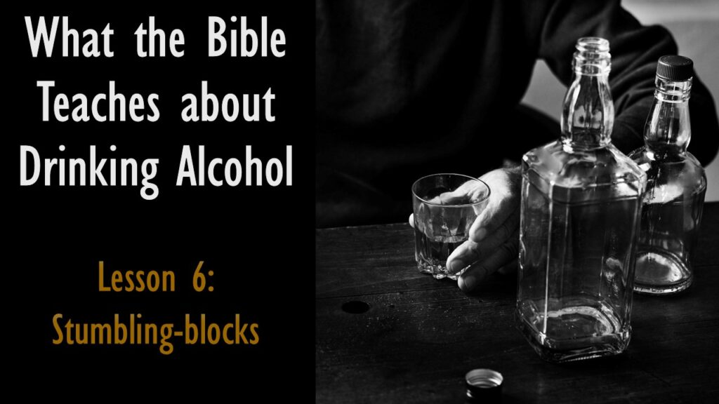 Alcohol – 6 – Stumbling-blocks