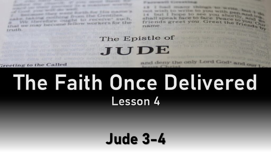 Jude – 4 – The Faith Once Delivered