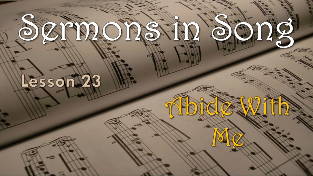 Sermons in Song – 23 – Abide With Me
